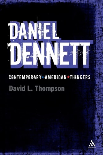 Daniel Dennett (Bloomsbury Contemporary American Thinkers)