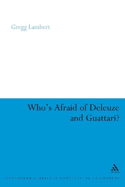 Whos Afraid of Deleuze and Guattari?