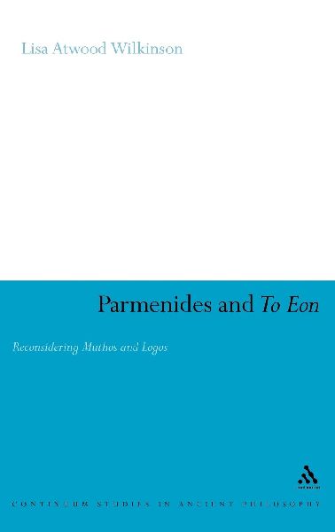 Parmenides and to Eon: Reconsidering Muthos and Logos