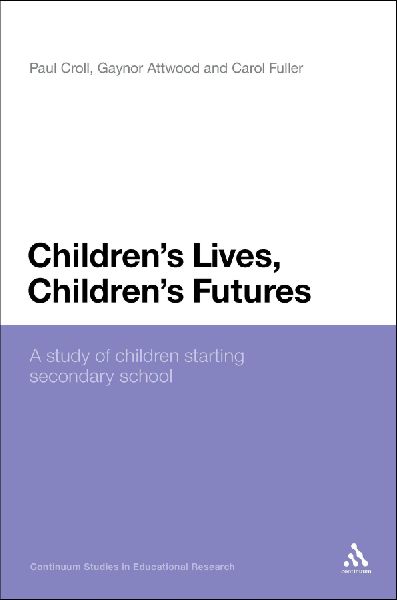Childrens Lives, Childrens Futures: A Study of Children Starting Secondary School