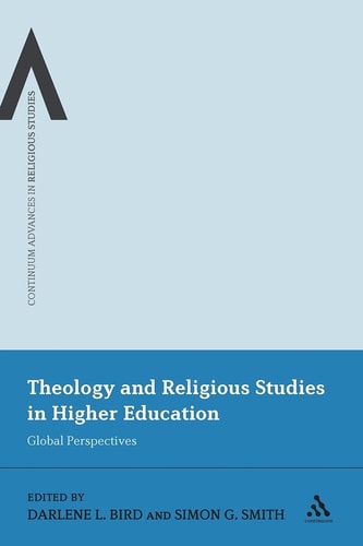 Theology and Religious Studies in Higher Education: Global Perspectives (Continuum Advances in Religious Studies)