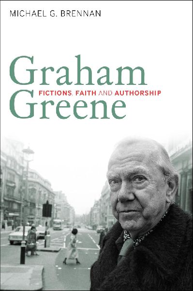 Graham Greene: Fictions, Faith and Authorship