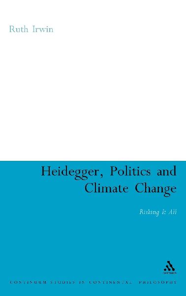Heidegger, Politics and Climate Change: Risking It All