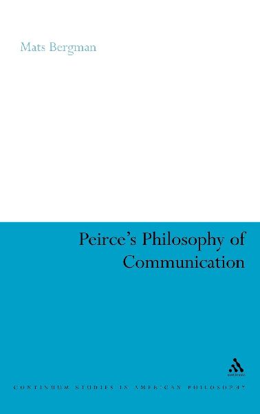 Peirces Philosophy of Communication: The Rhetorical Underpinnings of the Theory of Signs