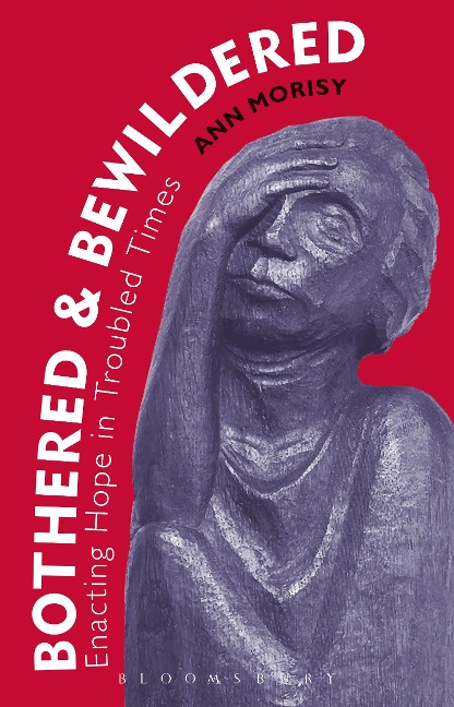 Bothered and Bewildered: Enacting hope in troubled times