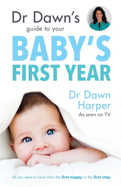Dr Dawns Guide to Your Babys First Year
