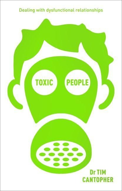Toxic People: Dealing with Dysfunctional Relationships