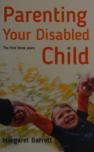 Parenting Your Disabled Child The First Three Years
