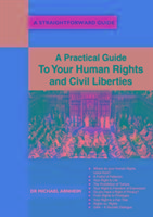 A Practical Guide to Your Human Rights and Civil Liberties: A Straightforward Guide
