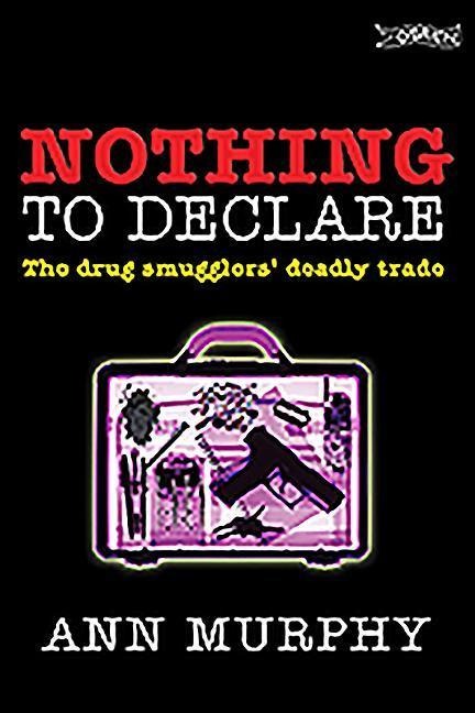 Nothing to Declare: The Drug Smugglers' Deadly Trade