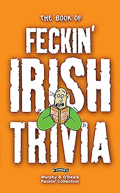 The Book of Feckin Irish Trivia