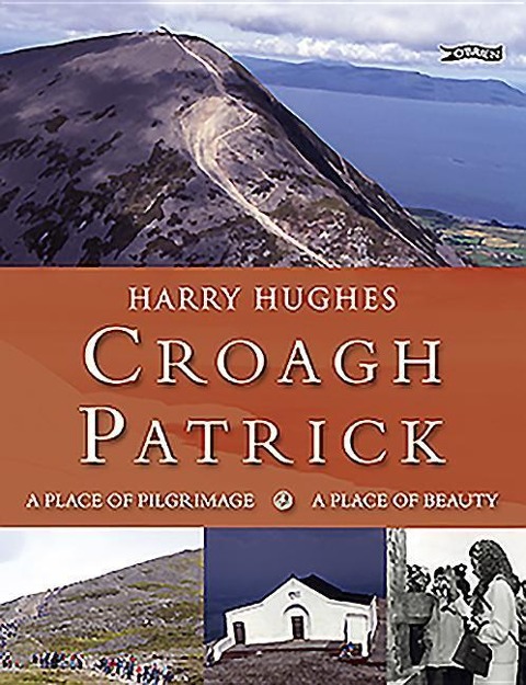 Croagh Patrick: A Place of Pilgrimage. a Place of Beauty