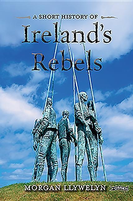 A Short History of Irelands Rebels