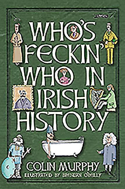 Whos Feckin Who in Irish History