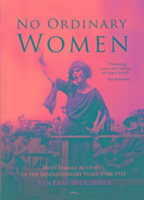 No Ordinary Women: Irish Female Activists in the Revolutionary Years 1900-1923