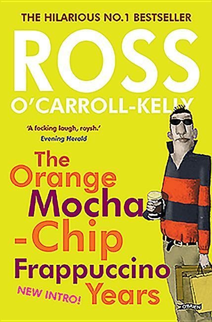 Ross OCarroll-Kelly: The Orange Mocha-Chip Frappuccino Years