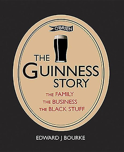 The Guinness Story: The Family, The Business and The Black Stuff