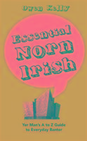 Essential Norn Irish: Yer Mans A to Z Guide to Everyday Banter