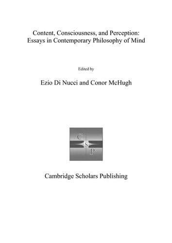 Content, Consciousness, and Perception Essays in Contemporary Philosophy of Mind
