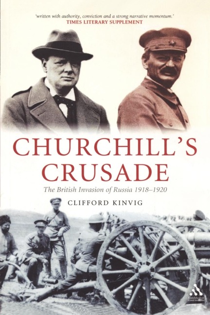 Churchills Crusade: The British Invasion of Russia, 1918-1920