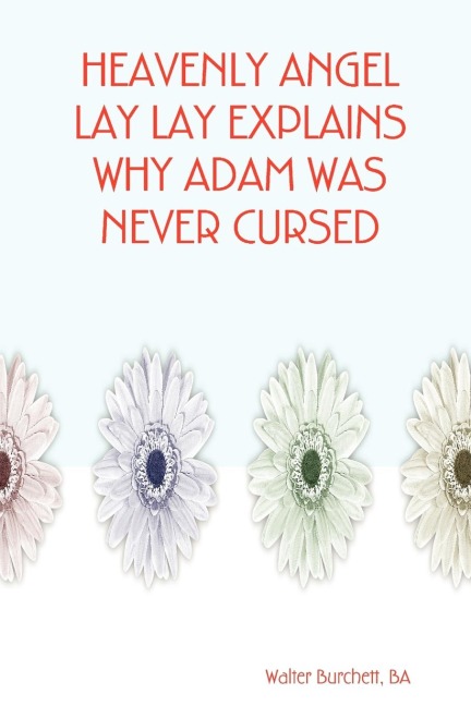 HEAVENLY ANGEL LAY LAY EXPLAINS WHY ADAM WAS NEVER CURSED