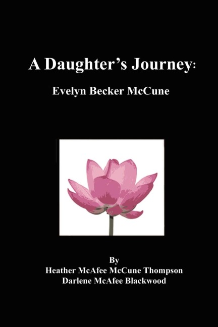 A Daughters Journey: Evelyn Becker McCune