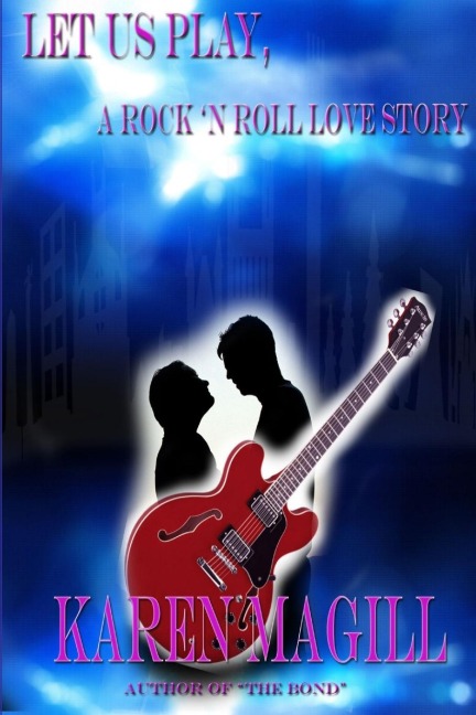 Let Us Play, A Rock n Roll Love Story