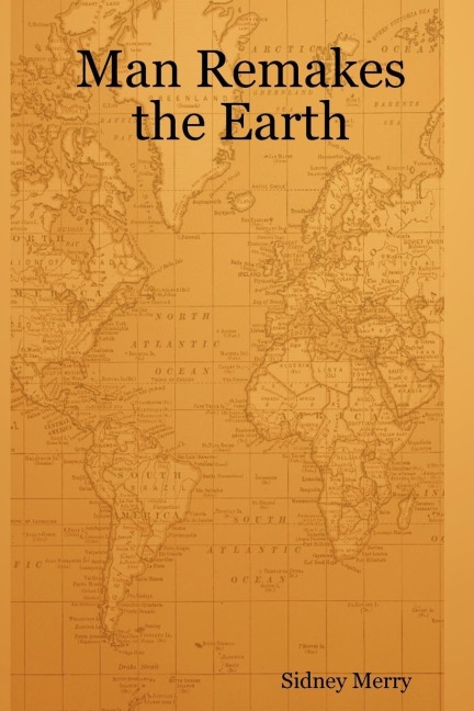 Man Remakes the Earth