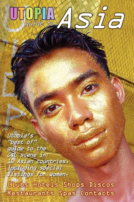 Utopia Guide to Asia: the Gay and Lesbian Scene in 16 Countries Including Philippines, Sri Lanka, Mongolia and Nepal