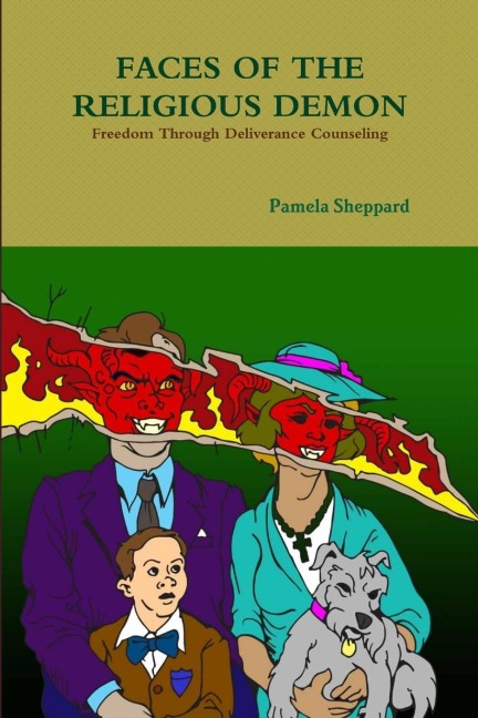 FACES OF THE RELIGIOUS DEMON: Freedom Through Deliverance Counseling