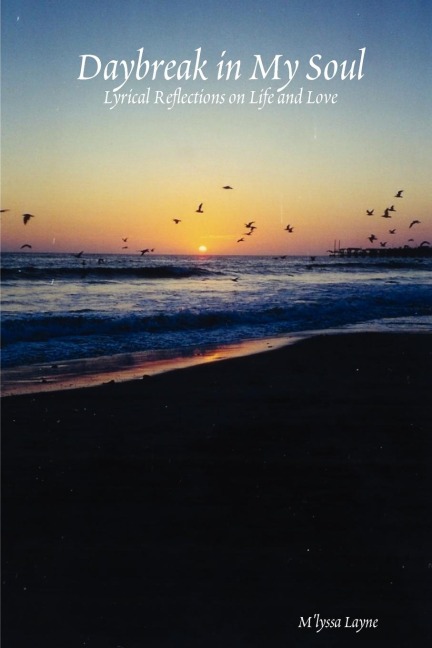 Daybreak in My Soul: Lyrical Reflections on Life and Love