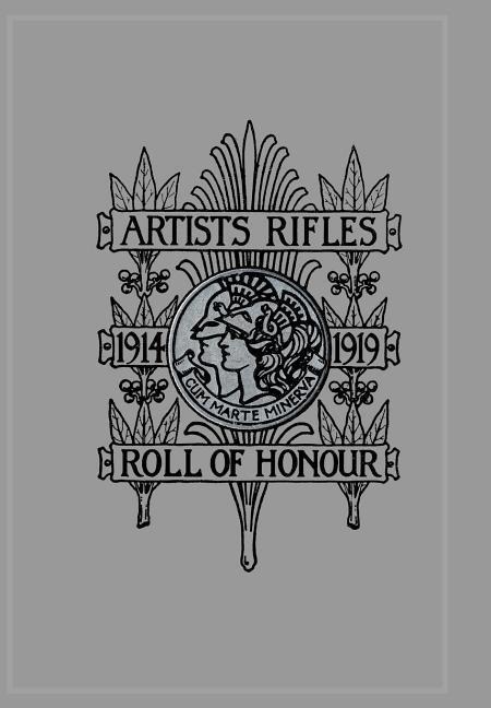 ARTISTS RIFLES. Regimental Roll of Honour and War Record 1914-1919