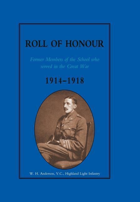 GLASGOW ACADEMY ROLL OF HONOUR. Former Members of the School who served in the Great War 1914-1918