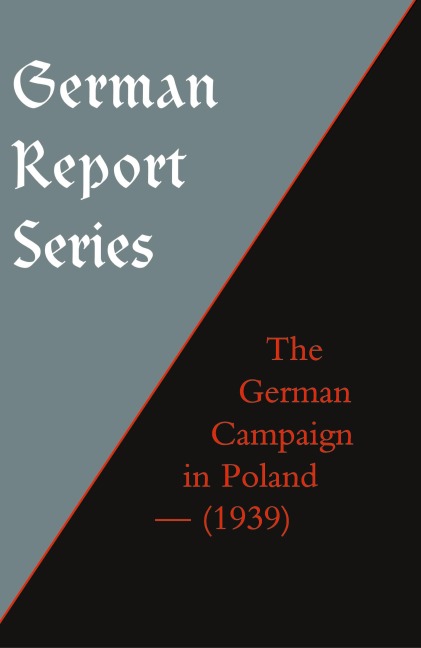 German Report Series: The German Campaign in Poland (1939)