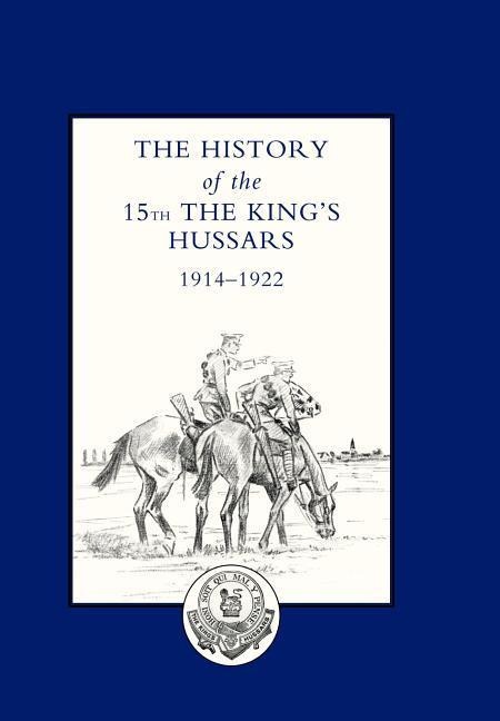 History of the 15th the Kings Hussars 1914-1922