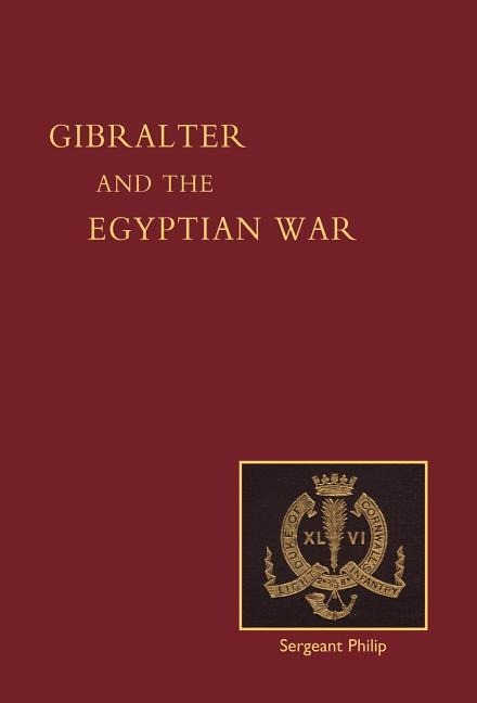 Reminiscences of Gibraltar, Egypt and the Egyptian War, 1882 (from the Ranks)