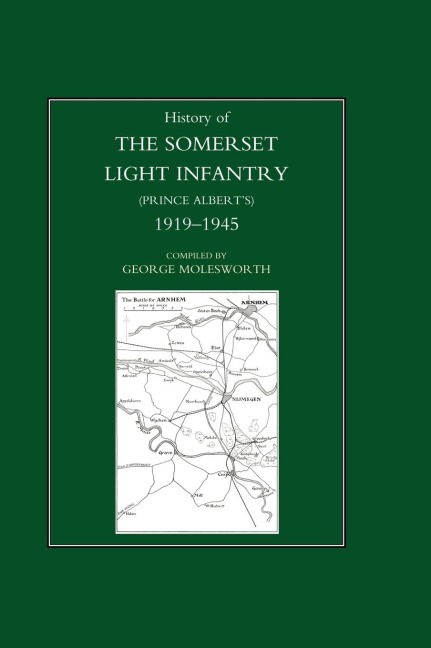 HISTORY OF THE SOMERSET LIGHT INFANTRY (PRINCE ALBERTS): 1919-1945