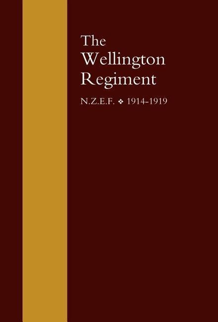 Wellington Regiment: N.Z.E.F 1914-1918