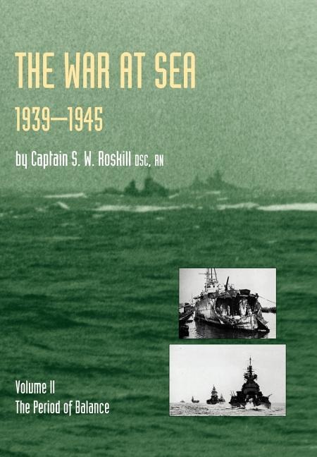 War at Sea 1939-45: Volume II The Period of Balance OFFICIAL HISTORY OF THE SECOND WORLD WAR