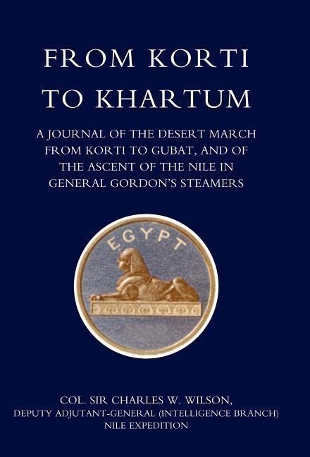 From Korti to Khartum (1885 Nile Expedition)