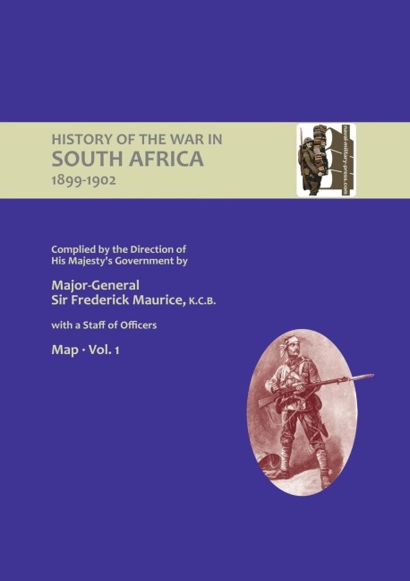 OFFICIAL HISTORY OF THE WAR IN SOUTH AFRICA 1899-1902 compiled by the Direction of His Majestys Government Volume One Maps