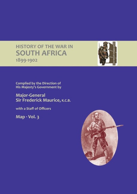 OFFICIAL HISTORY OF THE WAR IN SOUTH AFRICA 1899-1902 compiled by the Direction of His Majestys Government Volume Three Maps