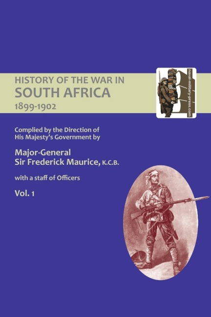 OFFICIAL HISTORY OF THE WAR IN SOUTH AFRICA 1899-1902 compiled by the Direction of His Majestys Government Volume One