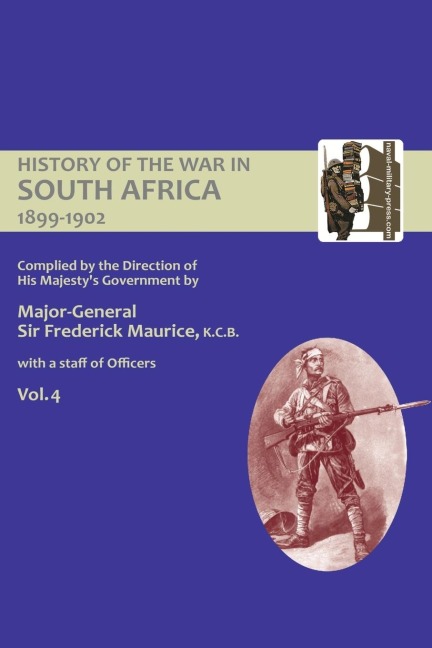 OFFICIAL HISTORY OF THE WAR IN SOUTH AFRICA 1899-1902 compiled by the Direction of His Majestys Government Volume Four