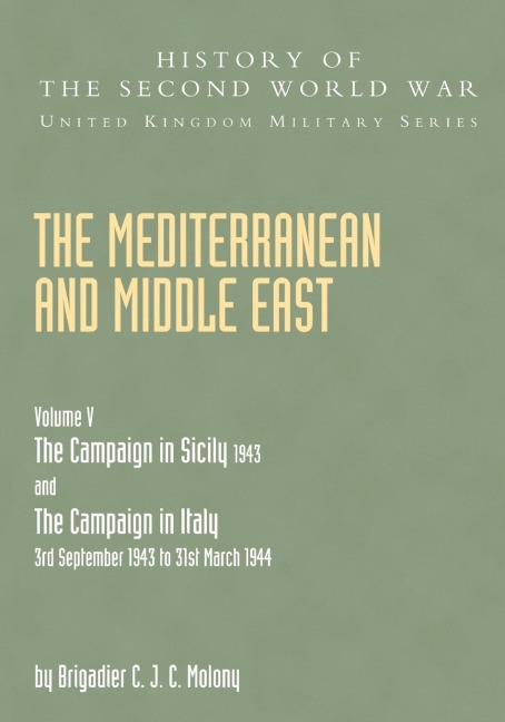 MEDITERRANEAN AND MIDDLE EAST VOLUME V: THE CAMPAIGN IN SICILY 1943 AND THE CAMPAIGN IN ITALY 3rd September 1943 TO 31st March 1944 Part Two