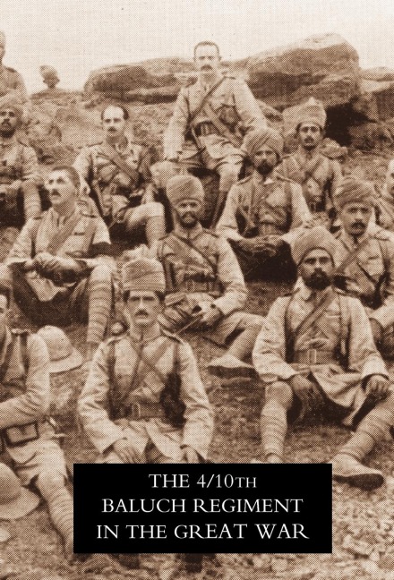 Fourth Battalion Duke of Connaught's Own Tenth Baluch Regiment in the Great War