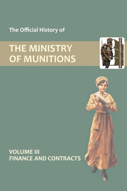 OFFICIAL HISTORY OF THE MINISTRY OF MUNITIONS VOLUME III: Finance and Contracts