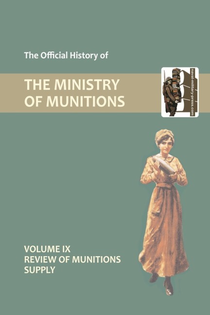 OFFICIAL HISTORY OF THE MINISTRY OF MUNITIONS VOLUME IX: Review of Munitions Supply