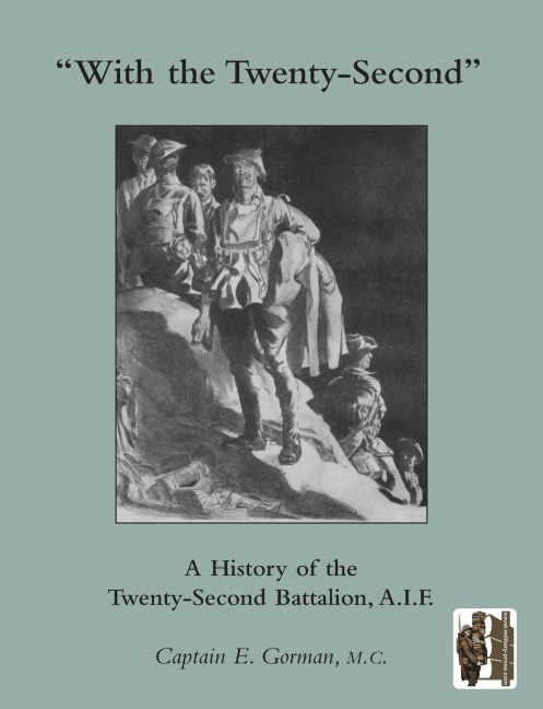 WITH THE TWENTY-SECOND A history of the 22nd Battalion, A.I.F.