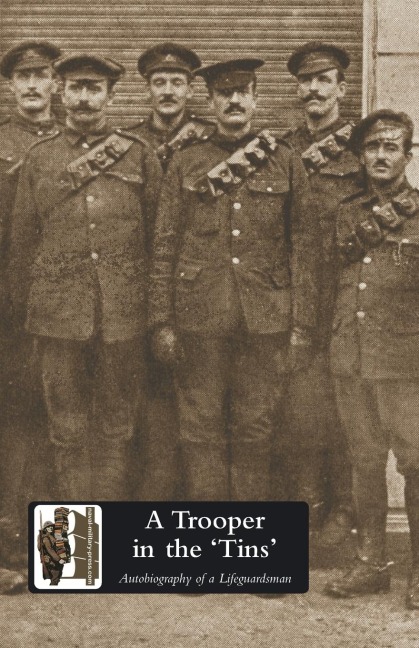 A TROOPER IN THE TINS Autobiography of a Lifeguardsman